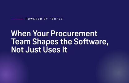 When Your Procurement Team Shapes the Software, Not Just Uses It